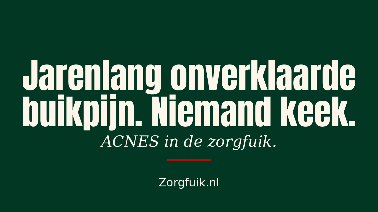 Jarenlang onverklaarde buikpijn. Niemand keek. ACNES in de zorgfuik.